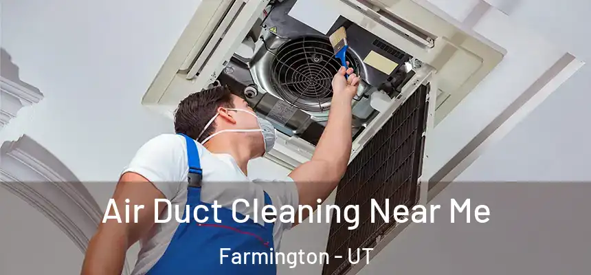Air Duct Cleaning Near Me Farmington - UT
