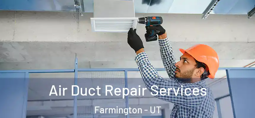  Air Duct Repair Services Farmington - UT