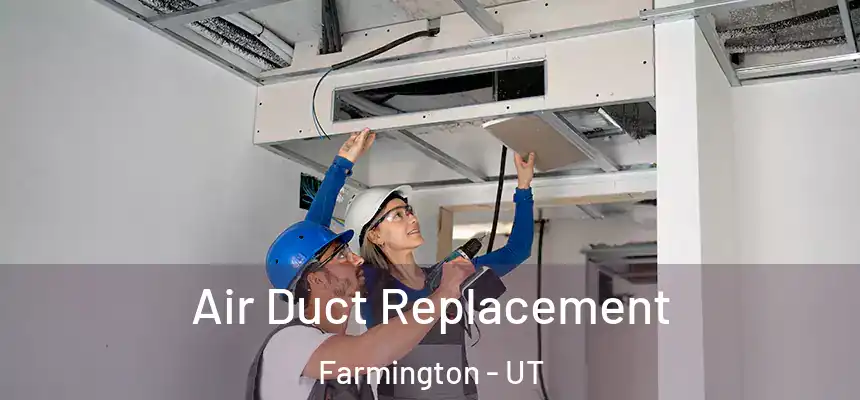  Air Duct Replacement Farmington - UT