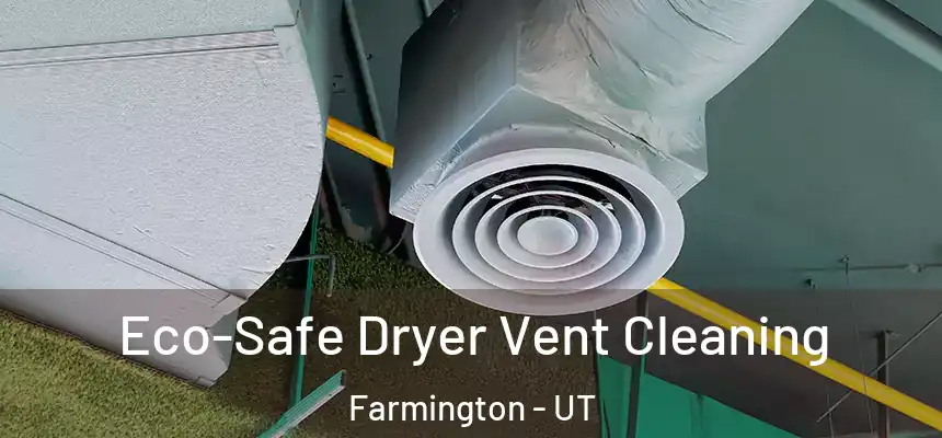 Eco-Safe Dryer Vent Cleaning Farmington - UT