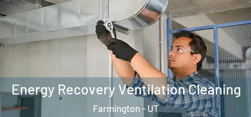  Energy Recovery Ventilation Cleaning Farmington - UT