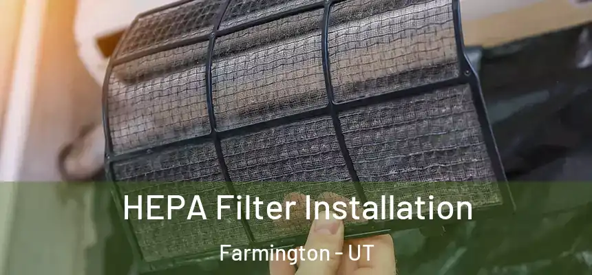 HEPA Filter Installation Farmington - UT