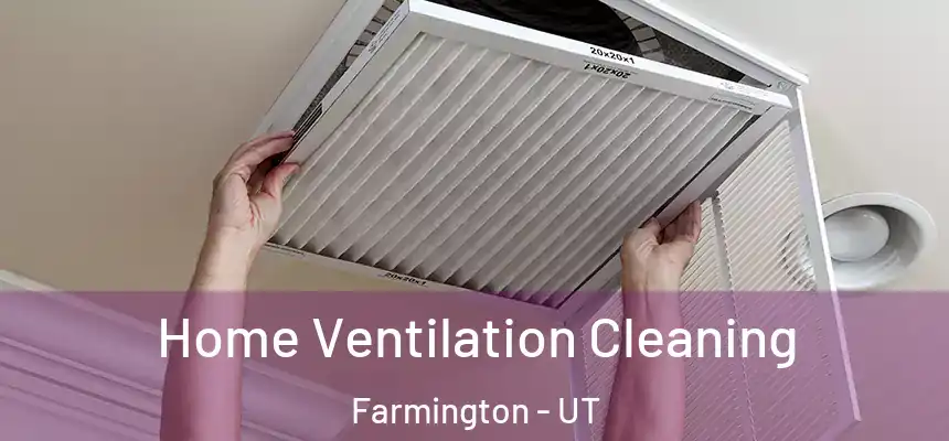  Home Ventilation Cleaning Farmington - UT