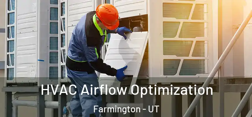  HVAC Airflow Optimization Farmington - UT