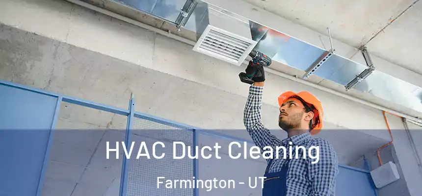 HVAC Duct Cleaning Farmington - UT