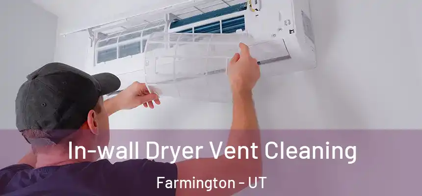 In-wall Dryer Vent Cleaning Farmington - UT