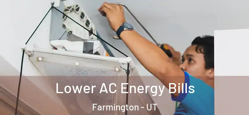 Lower AC Energy Bills Farmington - UT