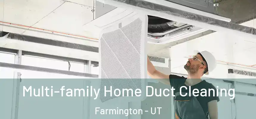 Multi-family Home Duct Cleaning Farmington - UT