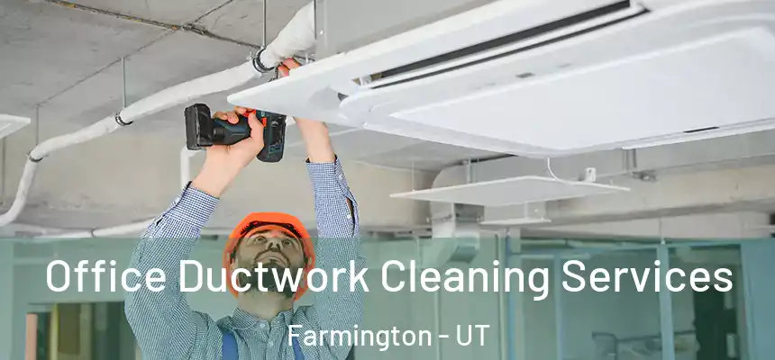  Office Ductwork Cleaning Services Farmington - UT