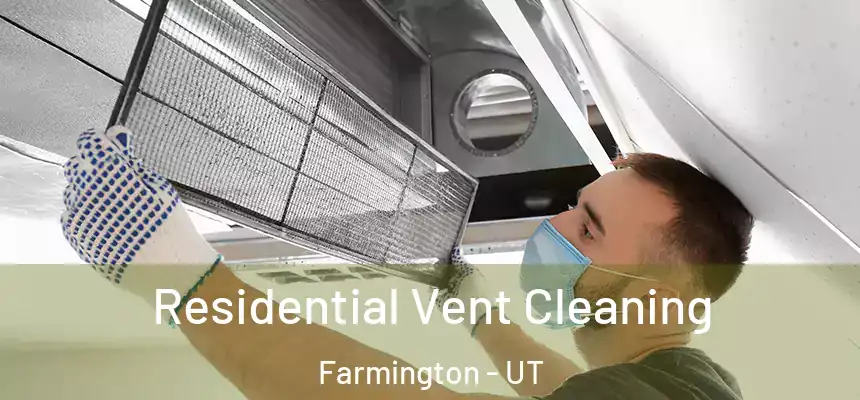 Residential Vent Cleaning Farmington - UT