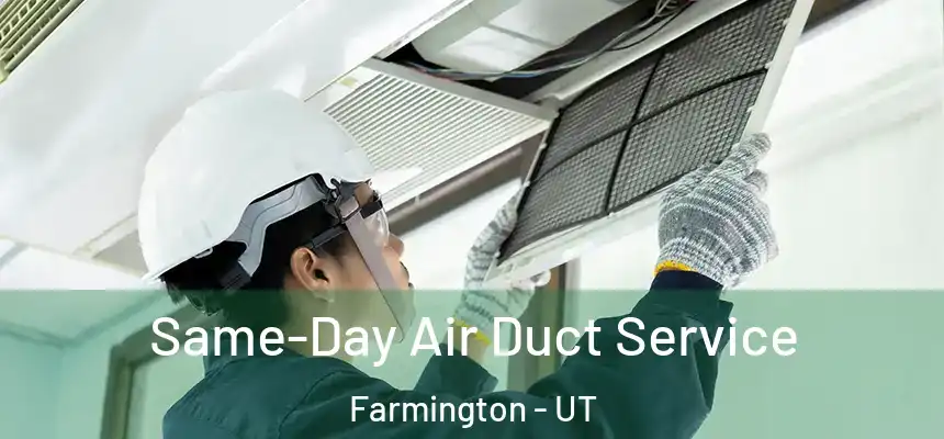  Same-Day Air Duct Service Farmington - UT