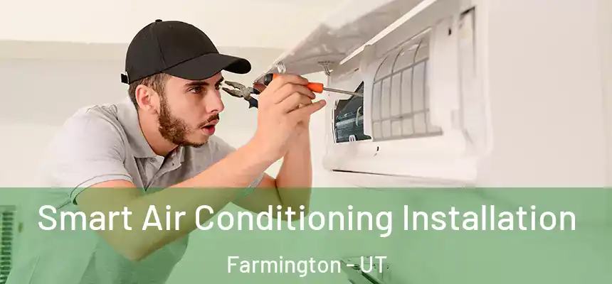  Smart Air Conditioning Installation Farmington - UT