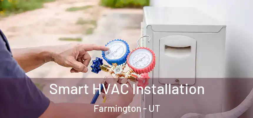 Smart HVAC Installation Farmington - UT