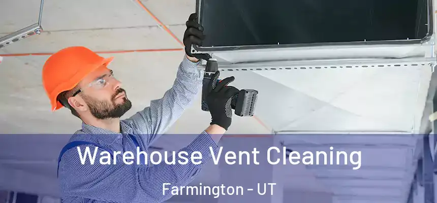  Warehouse Vent Cleaning Farmington - UT