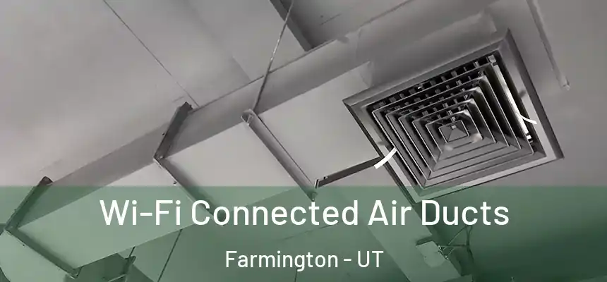  Wi-Fi Connected Air Ducts Farmington - UT